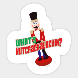 What Is Nutcrackalackin Nutcracker Funny Design Sticker